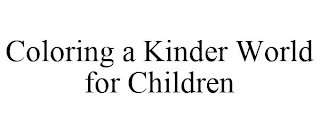 COLORING A KINDER WORLD FOR CHILDREN