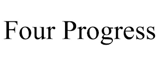 FOUR PROGRESS
