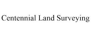 CENTENNIAL LAND SURVEYING