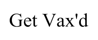 GET VAX'D