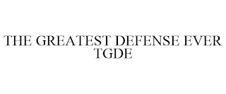 THE GREATEST DEFENSE EVER TGDE