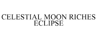 CELESTIAL MOON RICHES ECLIPSE