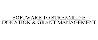 SOFTWARE TO STREAMLINE DONATION & GRANT MANAGEMENT