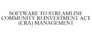SOFTWARE TO STREAMLINE COMMUNITY REINVESTMENT ACT (CRA) MANAGEMENT