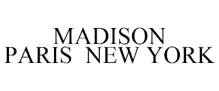 MADISON PARIS NEW YORK