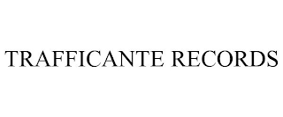 TRAFFICANTE RECORDS
