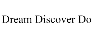 DREAM DISCOVER DO