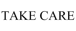 TAKE CARE