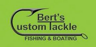 BERT'S CUSTOM TACKLE FISHING & BOATING