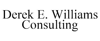 DEREK E. WILLIAMS CONSULTING