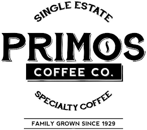 SINGLE ESTATE PRIMOS COFFEE CO. SPECIALTY COFFEE FAMILY GROWN SINCE 1929