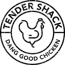 TENDER SHACK DANG GOOD CHICKEN