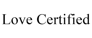 LOVE CERTIFIED