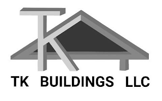 TK AND TK BUILDINGS LLC