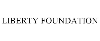 LIBERTY FOUNDATION