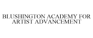 BLUSHINGTON ACADEMY FOR ARTIST ADVANCEMENT