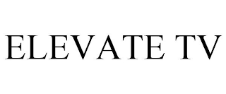 ELEVATE TV