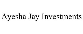 AYESHA JAY INVESTMENTS