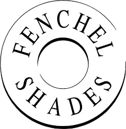 FENCHEL SHADES