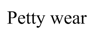 PETTY WEAR