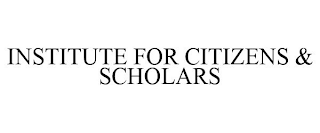 INSTITUTE FOR CITIZENS & SCHOLARS