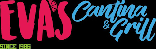 EVA'S CANTINA & GRILL SINCE 1986