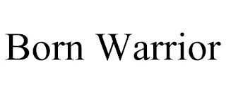 BORN WARRIOR