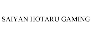 SAIYAN HOTARU GAMING