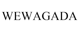 WEWAGADA