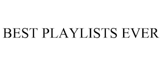 BEST PLAYLISTS EVER