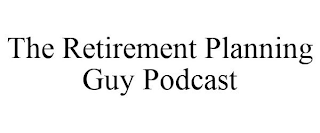 THE RETIREMENT PLANNING GUY PODCAST