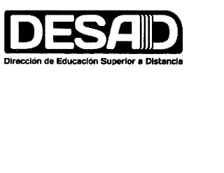 DESAD DIRECCIÓN DE EDUCACIÓN SUPERIOR A DISTANCIA