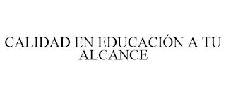 CALIDAD EN EDUCACIÓN A TU ALCANCE