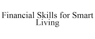 FINANCIAL SKILLS FOR SMART LIVING