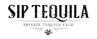 SIP TEQUILA PRIVATE TEQUILA CLUB