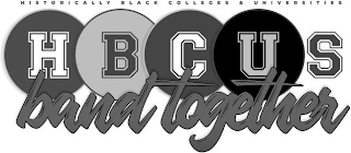 HISTORICALLY BLACK COLLEGES & UNIVERSITIES HBCUS BAND TOGETHER