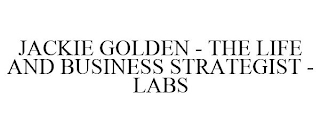 JACKIE GOLDEN - THE LIFE AND BUSINESS STRATEGIST - LABS