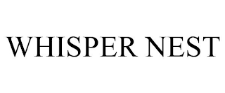 WHISPER NEST