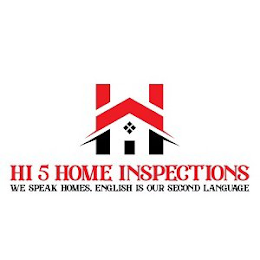 HI 5 HOME INSPECTIONS WE SPEAK HOMES ENGLISH IS OUR SECOND LANGUAGE