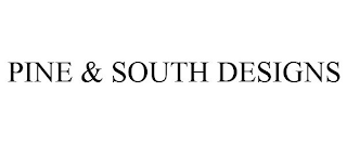 PINE & SOUTH DESIGNS