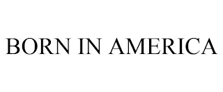 BORN IN AMERICA