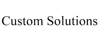 CUSTOM SOLUTIONS