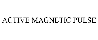 ACTIVE MAGNETIC PULSE