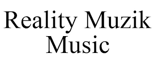 REALITY MUZIK MUSIC