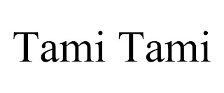 TAMI TAMI