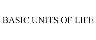 BASIC UNITS OF LIFE