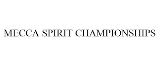 MECCA SPIRIT CHAMPIONSHIPS