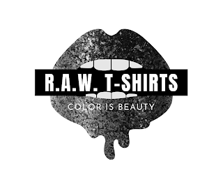 R.A.W. T-SHIRTS COLOR IS BEAUTY