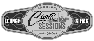 MEMBERS LOUNGE CIGAR SESSIONS SMOKE SIP CHILL LOUNGE & BAR