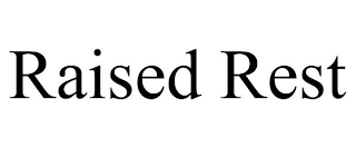RAISED REST